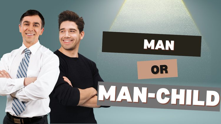 Man or Manchild? Understanding the Difference
